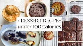 7 LOW CALORIE DESSERTS UNDER 100 CALORIES! | low calorie recipes | recipes under 100 calories