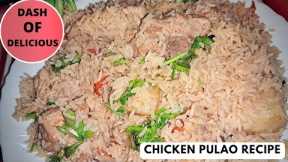CHICKEN PULAO RECIPE | SIMPLE AND EASY CHICKEN PULAO | INDIAN CHICKEN RICE RECIPE BY DASHOFDELICIOUS