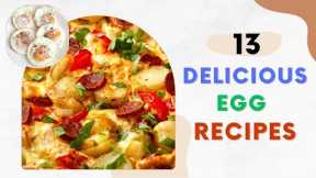 13 Simple and Delicious Egg Recipes For Breakfast, Lunch or Dinner