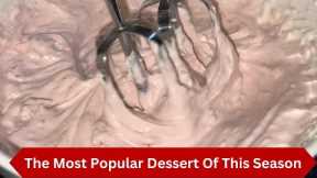 Only 2 Ingredients !The Most Popular Dessert Of This Season