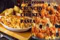 Crunchy Chicken Pasta | Creamy
