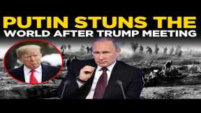 LIVE | Putin Shocks Europe With Ukraine Announcement After Trump Meeting | Zelenksy | EU | Ukraine