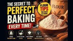 The Secret to Perfect Baking Every Time | Flour Tips You Need to Know